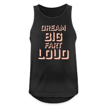 Dream Big Fart Loud Lustig Motivational Spruch - Männer Tank Top atmungsaktiv - Schwarz - Vorne - Nick (188cm)