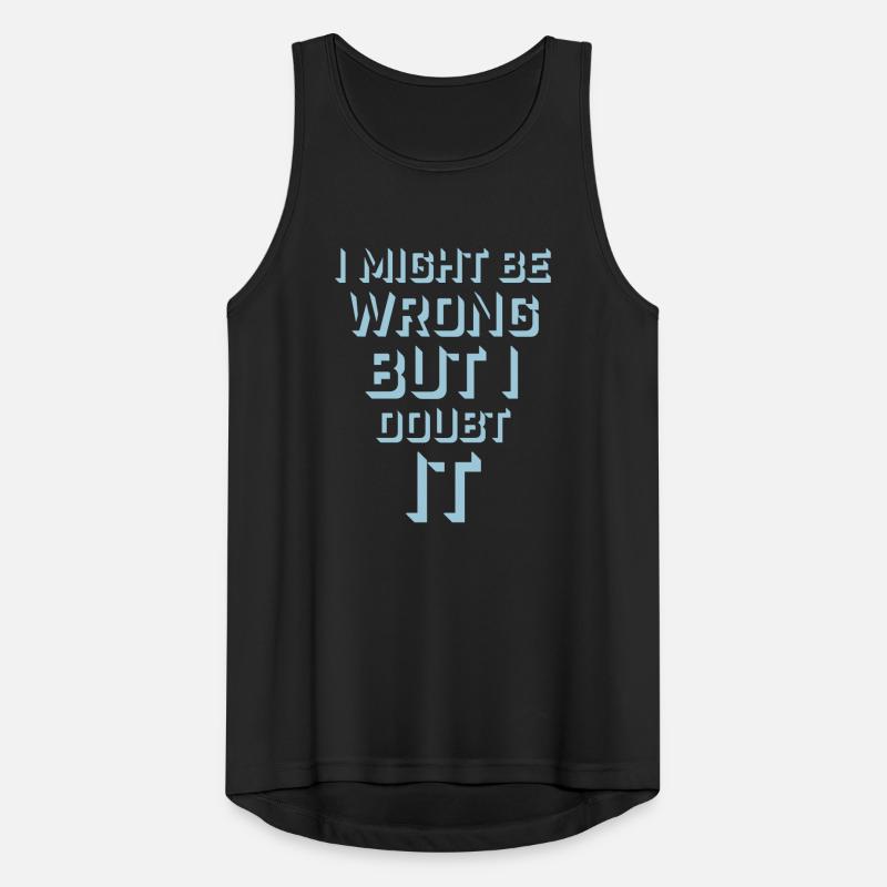 I Might Be Wrong But I Doubt It Lustig Sarkastisch Männer Tank Top atmungsaktiv