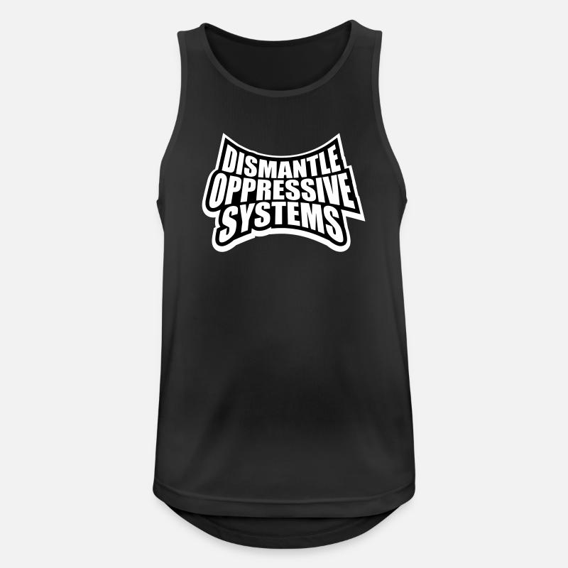 Dismantle Oppressive Systems Aktivismus Statement - Männer Tank Top atmungsaktiv - Schwarz