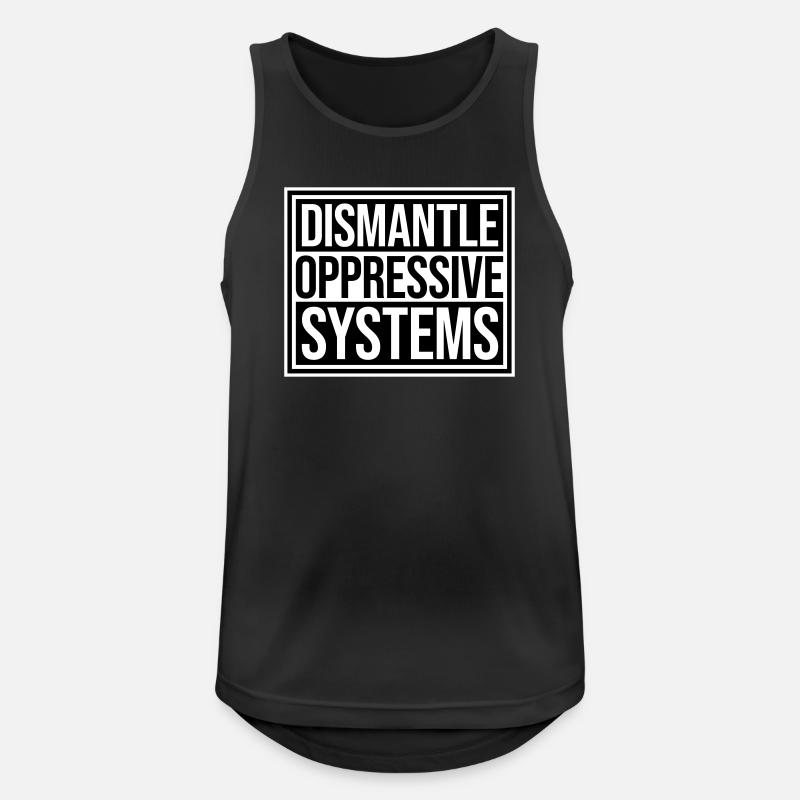 Dismantle Oppressive Systems Aktivismus Statement - Männer Tank Top atmungsaktiv - Schwarz