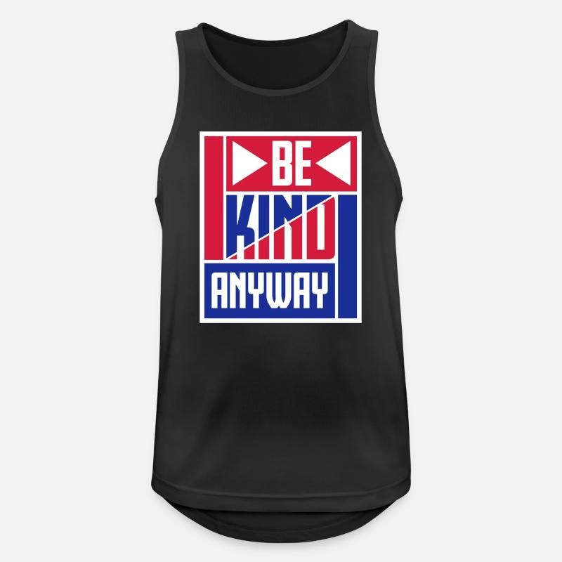 Be Kind Anyway Freundlichkeit Statement Spruch - Männer Tank Top atmungsaktiv - Schwarz