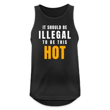 It Should Be Illegal to Be This Hot Spruch - Männer Tank Top atmungsaktiv - Schwarz - Vorne - Nick (188cm)