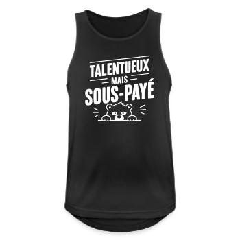 Talentueux mais sous-payé | Humour Travail - Débardeur respirant Homme - noir - Devant - Nick (188cm)