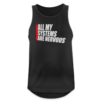 All My Systems Are Nervous Funny Fear Nerd Logo - Men's Breathable Tank Top - black - Front - Nick (188cm)