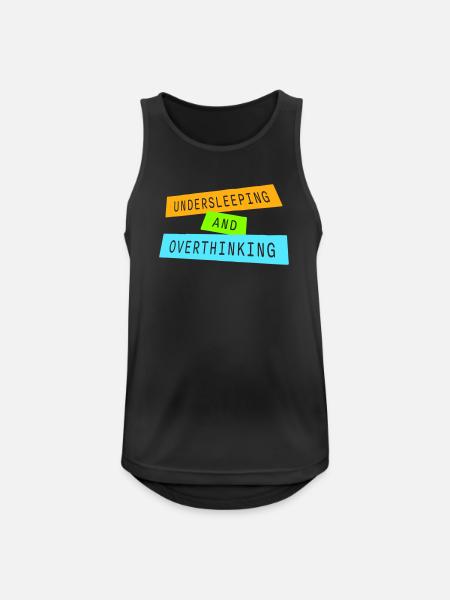 Undersleeping And Overthinking Funny Tired Saying - Men's Breathable Tank Top - black