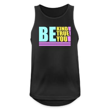 Be Kind Be True Be You Inspirierend Selbstliebe - Männer Tank Top atmungsaktiv - Schwarz - Vorne - Nick (188cm)