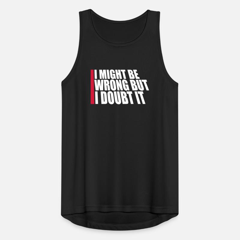 I Might Be Wrong But I Doubt It Lustig Sarkastisch Männer Tank Top atmungsaktiv