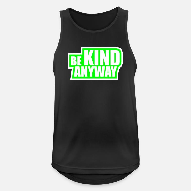 Be Kind Anyway Freundlichkeit Statement Spruch - Männer Tank Top atmungsaktiv - Schwarz