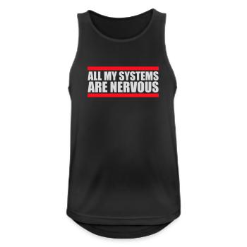 All My Systems Are Nervous Funny Fear Nerd Logo - Men's Breathable Tank Top - black - Front - Nick (188cm)