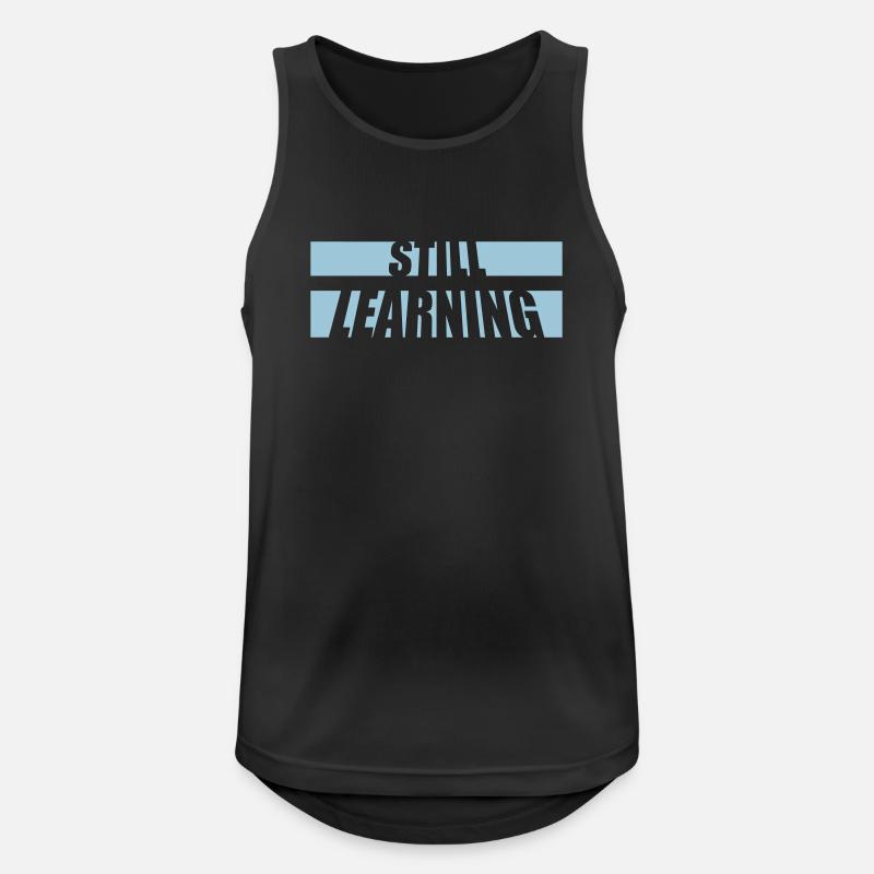 Still Learning Growth Student Motivation Saying - Men's Breathable Tank Top - black