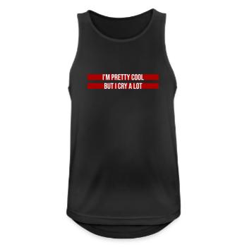 I'm Pretty Cool But I Cry A Lot Lustig Emotional - Männer Tank Top atmungsaktiv - Schwarz - Vorne - Nick (188cm)