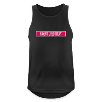 Haven't Cried Today Spruch Lustig Emotional Ironie - Männer Tank Top atmungsaktiv - Schwarz - Vorne - Nick (188cm)