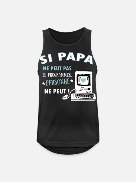 Si papa ne peut pas le programmer.. Pour les geeks - Débardeur respirant Homme - noir