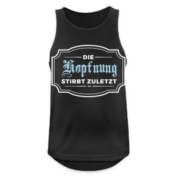 Die Hopfnung stirbt zuletzt - Männer Tank Top atmungsaktiv - Schwarz - Vorne - Nick (188cm)