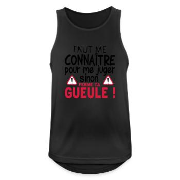 citation connaitre juger ferme ta gueule - Débardeur respirant Homme - noir - Devant - Nick (188cm)