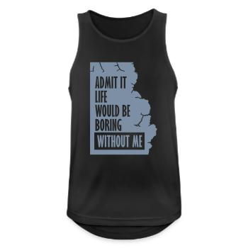 boring life without me - Men's Breathable Tank Top - black - Front - Nick (188cm)