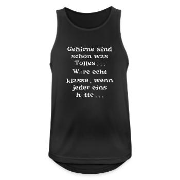 Spruch - Gehirne sind schon was Tolles - Männer Tank Top atmungsaktiv - Schwarz - Vorne - Nick (188cm)