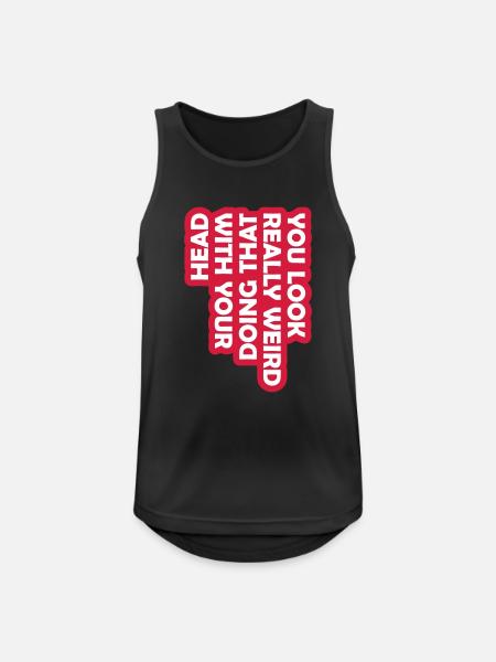 you look really weird - Men's Breathable Tank Top - black
