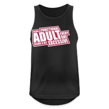 Being A Functional Adult Every Day Seems Excessive - Men's Breathable Tank Top - black - Front - Nick (188cm)