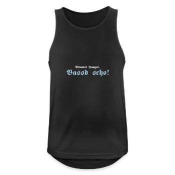 Bevoast froagst, Bassd scho!, 2fb - Männer Tank Top atmungsaktiv - Schwarz - Vorne - Nick (188cm)