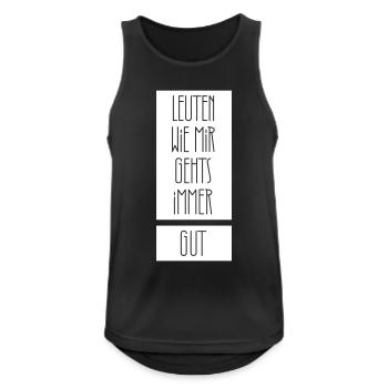 Leuten wie mir gehts immer gut - Männer Tank Top atmungsaktiv - Schwarz - Vorne - Nick (188cm)