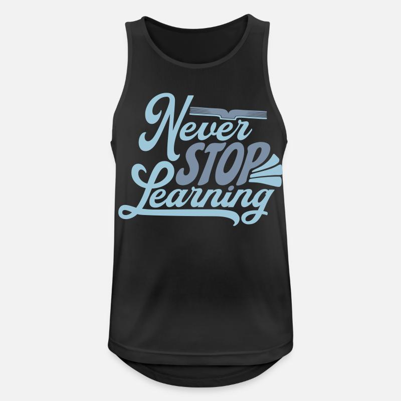 never stop learning Zitat - Männer Tank Top atmungsaktiv - Schwarz