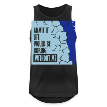 boring life without me - Men's Breathable Tank Top - black - Front - Nick (188cm)