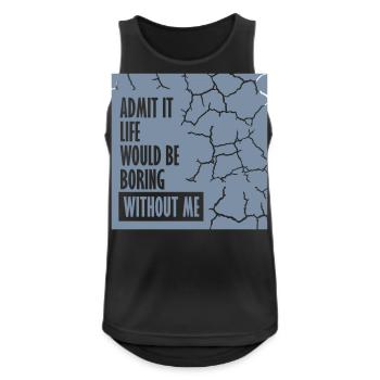 boring life without me - Men's Breathable Tank Top - black - Front - Nick (188cm)