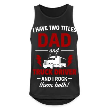 Dad and Truck Driver – I Rock Both Titles - Men's Breathable Tank Top - black - Front - Nick (188cm)