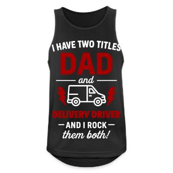 Dad and Delivery Driver – I Rock Both Titles - Men's Breathable Tank Top - black - Front - Nick (188cm)