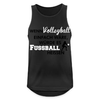 Einfaches Volleyball würde Fußball heißen - Männer Tank Top atmungsaktiv - Schwarz - Vorne - Nick (188cm)