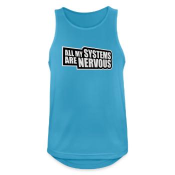 All My Systems Are Nervous Funny Fear Nerd Logo - Men's Breathable Tank Top - sapphire blue - Front - Nick (188cm)