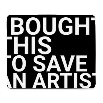 I Bought This To Save An Artist – Minimalist Art - Mouse Pad (horizontal) - white - Front