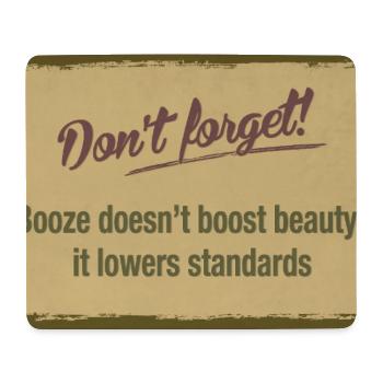 Booze Doesn’t Boost Beauty – Lowers Standards - Mousepad (Querformat) - Weiß - Vorne