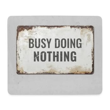 Busy Doing Nothing – Ironic Statement Poster - Mouse Pad (horizontal) - white - Front
