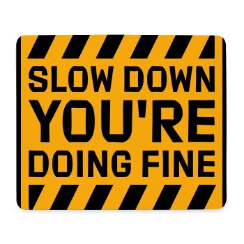 Slow Down You're Doing Fine Motivation Saying Logo - Mouse Pad (horizontal) - white - Front