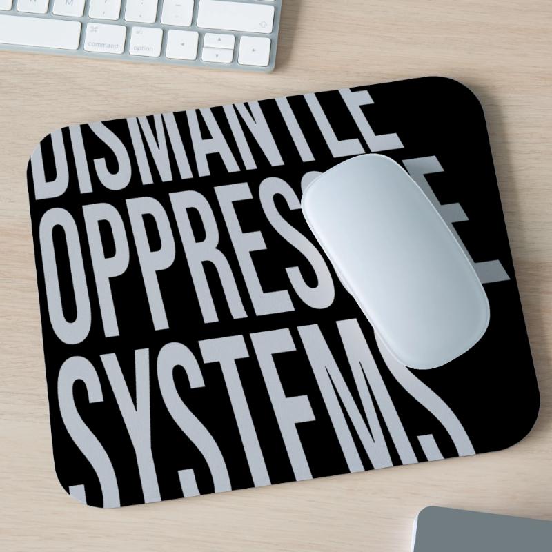 Dismantle Oppressive Systems Activism Statement Mouse Pad (horizontal)