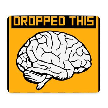 I Think You Dropped This Brain Sarcasm Humor - Mouse Pad (horizontal) - white - Front