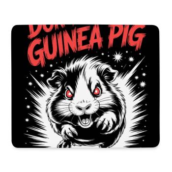 Don’t Poke the Guinea Pig Kampfspruch - Mousepad (Querformat) - Weiß - Vorne
