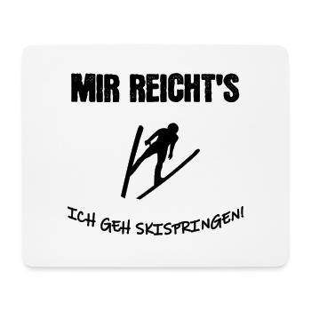 Mir reicht´s ich geh Skispringen! - Mousepad (Querformat) - Weiß - Vorne