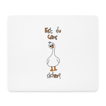 Bist du Gans sicher? lustiger niedlicher Vogel - Mousepad (Querformat) - Weiß - Vorne