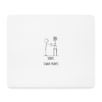Sorry, I have plants - Mouse Pad (horizontal) - white - Front