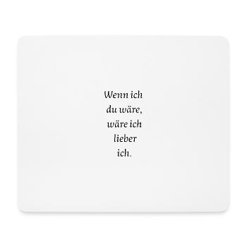 Wenn ich du wäre... - Mousepad (Querformat) - Weiß - Vorne