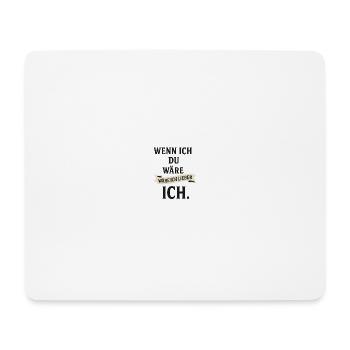 wenn ich du wäre, wäre ich lieber ich - Mousepad (Querformat) - Weiß - Vorne