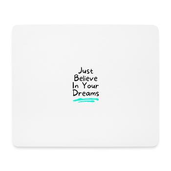 JUST BELIEVE IN YOUR DREAMS 2 - Tapis de souris (format paysage) - blanc - Devant