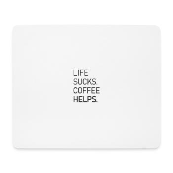 Life Sucks Coffee Helps - Mouse Pad (horizontal) - white - Front