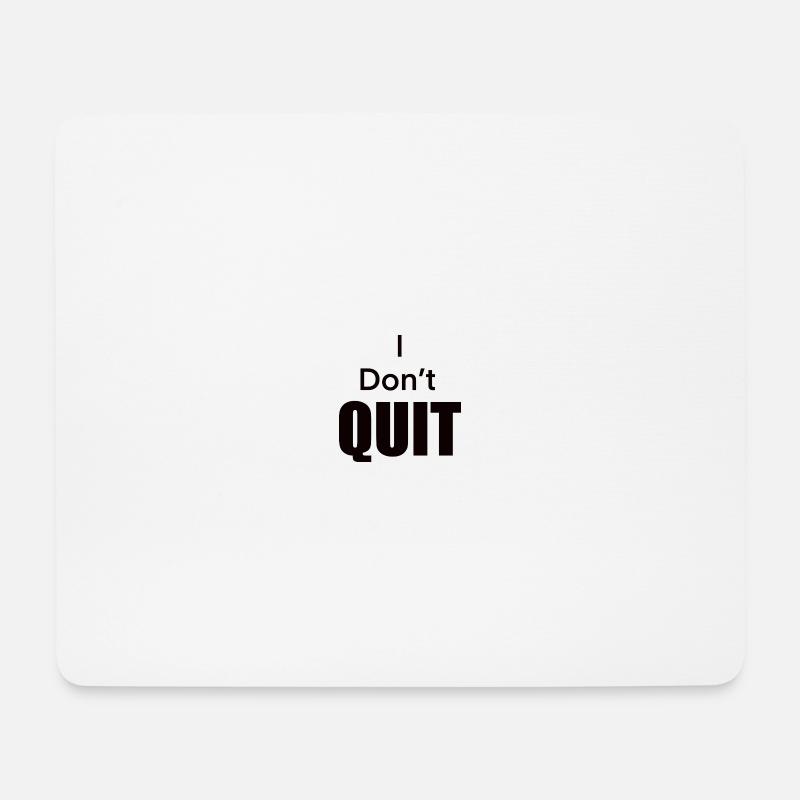 I_Don-t_Quit - Mousepad (Querformat) - Weiß