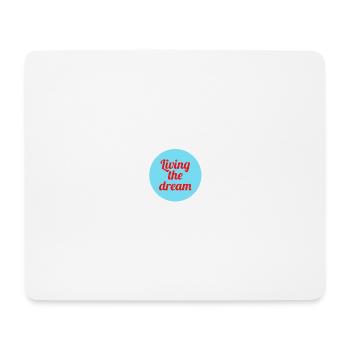 Living the dream - Mouse Pad (horizontal) - white - Front
