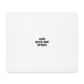 Kein Bock auf Arbeit - Mousepad (Querformat) - Weiß - Vorne