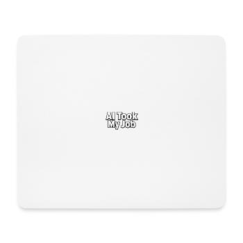 AI Took My Job - Mouse Pad (horizontal) - white - Front